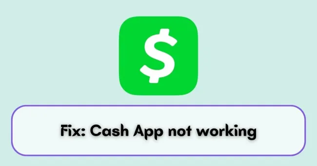 Cash App is Not Working