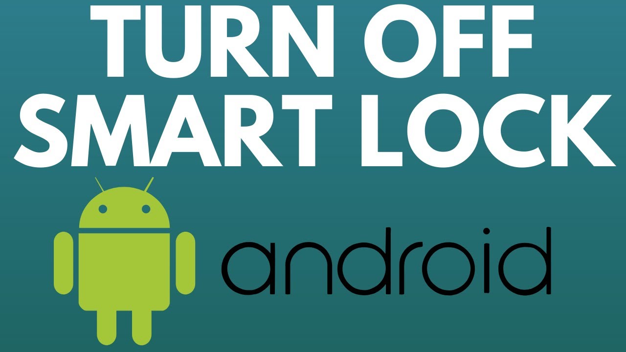 Google Smart Lock Turn Off