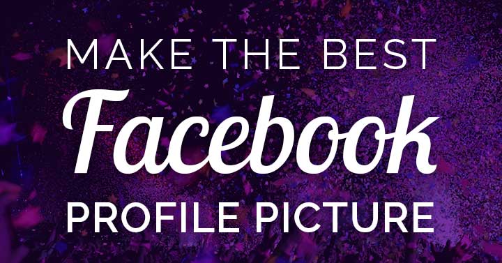 How to Make a Good Profile Picture for Facebook