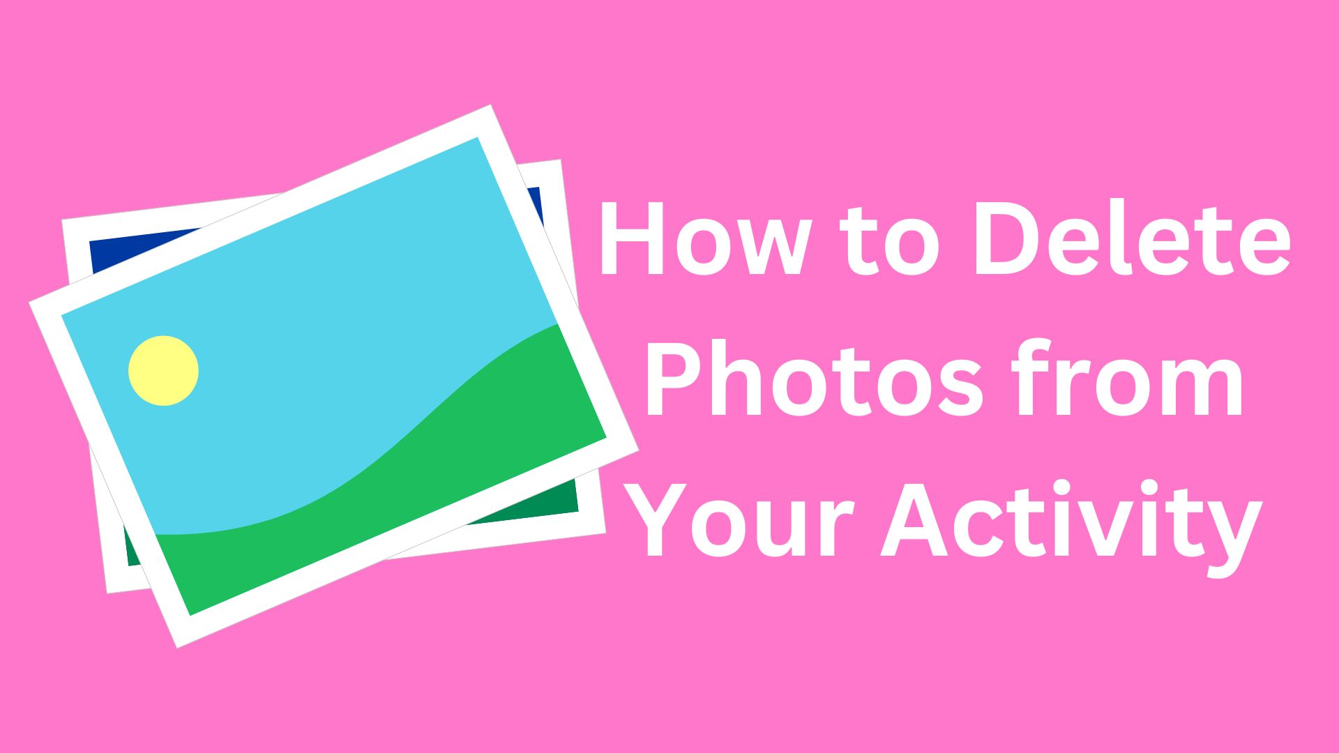delete photos from activity